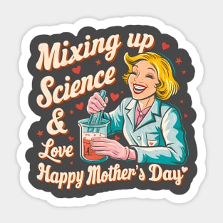 Mixing up science and Love Happy mother's day | Mother's day | Mom lover gifts Sticker